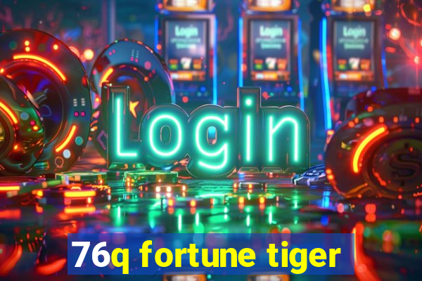 76q fortune tiger